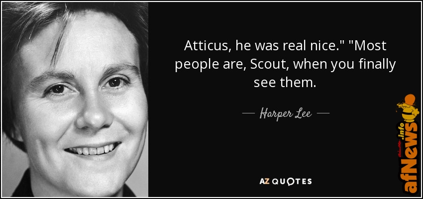 quote-atticus-he-was-real-nice-most-people-are-scout-when-you-finally-see-them-harper-lee-34-41-60